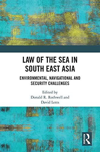 Law of the Sea in South East Asia Environmental, Navigational and Security Chal [Hardcover]