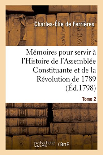Memoires Pour Servir a l'Histoire de l'Assemblee Constituante et de la Revolutio [Paperback]
