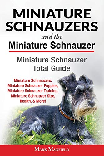 Miniature Schnauzers and the Miniature Schnauzer  Miniature Schnauzer Total Gui [Paperback]