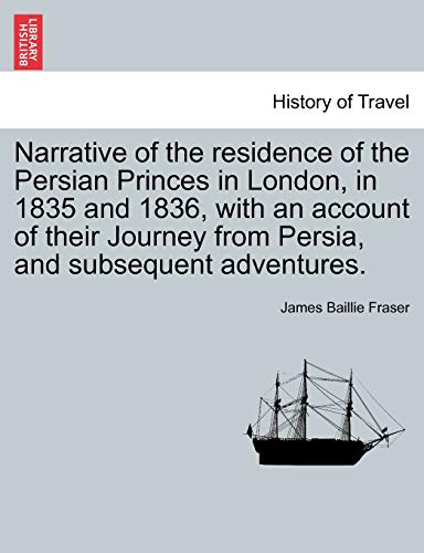 Narrative Of The Residence Of The Persian Princes In London, In 1835 And 1836, W [Paperback]