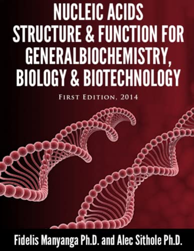 Nucleic Acids, Structure and Function for General Biochemistry, Biology and Biot [Paperback]
