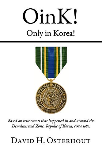 Oink Only In Korea Based On True Events That Happened In And Around The Demil [Paperback]