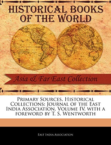 Primary Sources, Historical Collections  Journal of the East India Association, [Paperback]