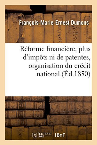 Rforme Financire, Plus d'Impts ni de Patentes, Organisation du Crdit Nationa [Paperback]