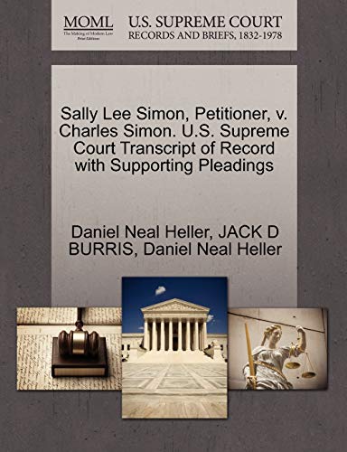 Sally Lee Simon, Petitioner, V. Charles Simon. U. S. Supreme Court Transcript of [Paperback]