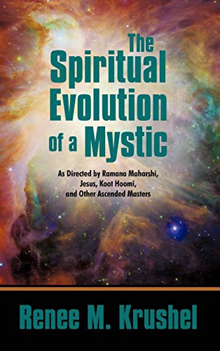 Spiritual Evolution of a Mystic  As Directed by Ramana Maharshi, Jesus, Koot Ho [Hardcover]