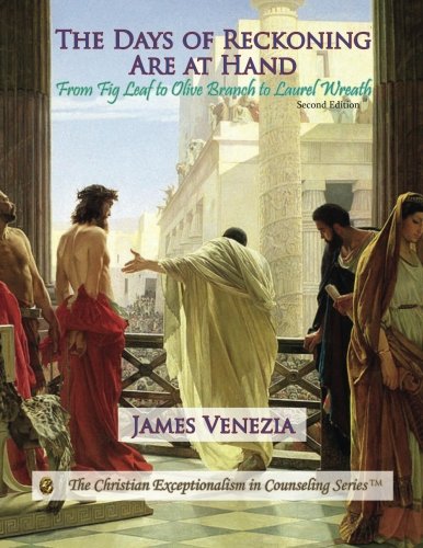 The Days Of Reckoning Are At Hand From Fig Leaf To Olive Branch To Laurel Wreat [Paperback]