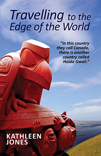 Travelling To The Edge Of The World In This Country They Call Canada, There Is  [Paperback]