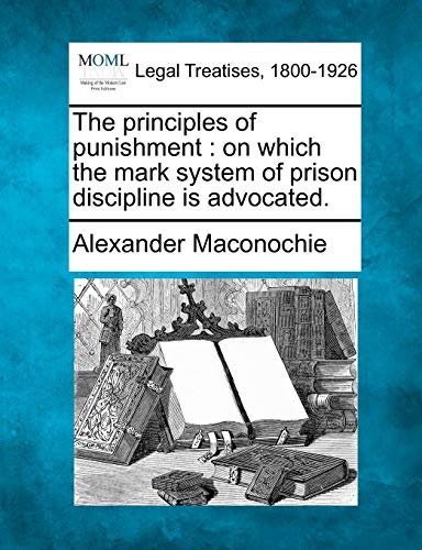 principles of punishment  on which the mark system of prison discipline Is Advo [Paperback]