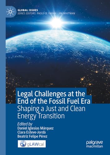 Legal Challenges at the End of the Fossil Fuel Era Shaping a Just and Clean Ene [Hardcover]