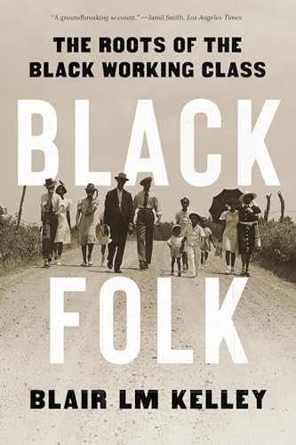 Black Folk The Roots of the Black Working Class [Paperback]