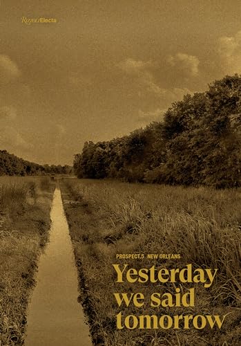 Prospect.5 New Orleans Yesterday we said tomorrow [Hardcover]