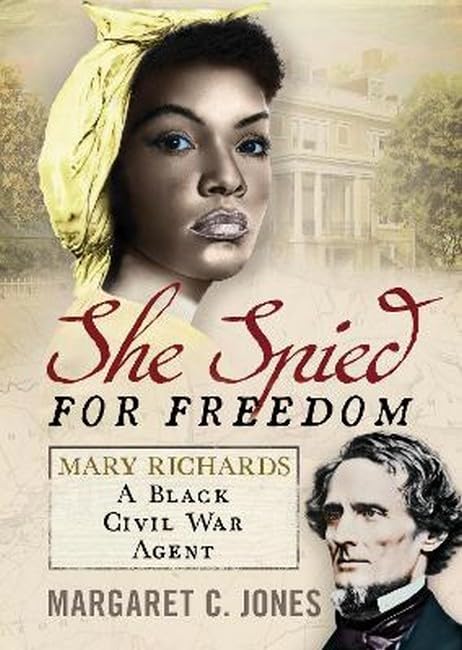 She Spied for Freedom Mary Richards, A Black Civil War Agent [Hardcover]