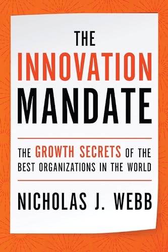 The Innovation Mandate The Growth Secrets of the Best Organizations in the Worl [Hardcover]
