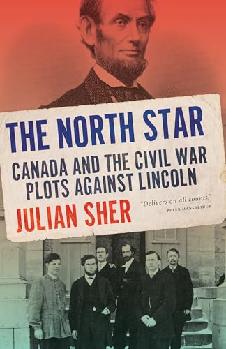 The North Star Canada and the Civil War Plots Against Lincoln [Paperback]