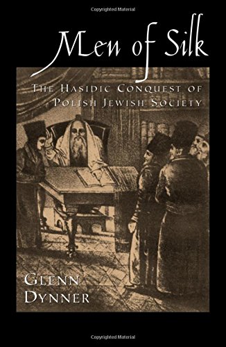 Men of Silk The Hasidic Conquest of Polish Jewish Society [Hardcover]