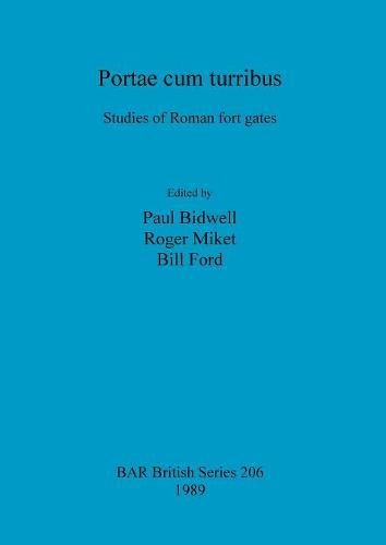 Portae cum turribus Studies of Roman fort gates [Paperback]