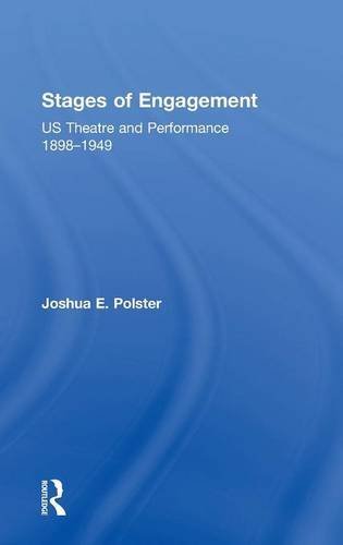 Stages of Engagement U.S. Theatre and Performance 1898-1949 [Hardcover]