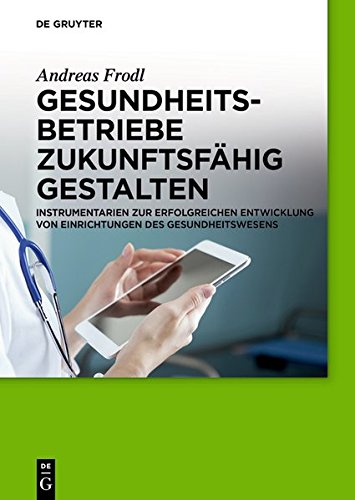 Gesundheitsbetriebe Zukunftsfdhig Gestalten [Hardcover]