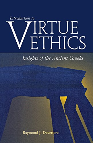 Introduction To Virtue Ethics Insights Of The Ancient Greeks [Paperback]