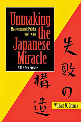 Unmaking The Japanese Miracle Macroeconomic Politics, 1985-2000 [Paperback]