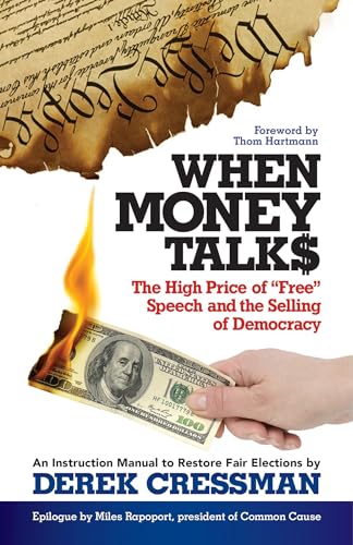 When Money Talks The High Price ofFree Speech and the Selling of Democracy [Paperback]