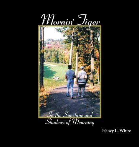 Mornin' Tiger  In the Sunshine and Shadows of Mourning [Paperback]