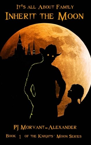 Inherit The Moon It's All About Family (the Knight's Moon Series) (volume 1) [Paperback]