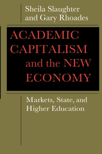 Academic Capitalism And The New Economy Markets, State, And Higher Education [Paperback]
