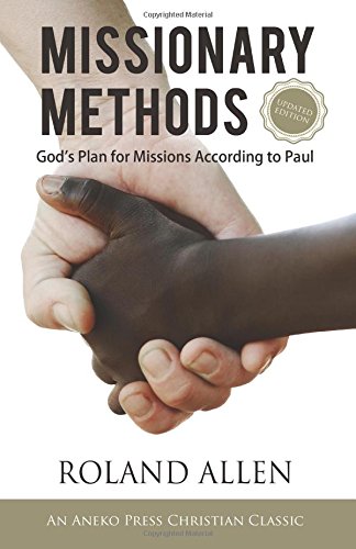 Missionary Methods God's Plan For Missions According To Paul [Paperback]