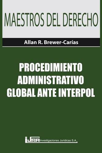 Procedimiento Administrativo Global Ante Interpol [Paperback]
