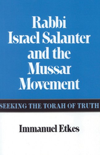 Rabbi Israel Salanter And The Mussar Movement Seeking The Torah Of Truth [Hardcover]