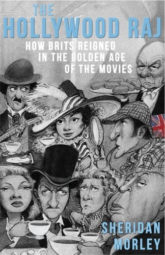 The Hollywood Raj How Brits Reigned In The Golden Age Of The Movies [Paperback]