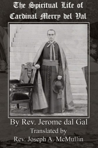 The Spiritual Life Of Cardinal Merry Del Val [Paperback]
