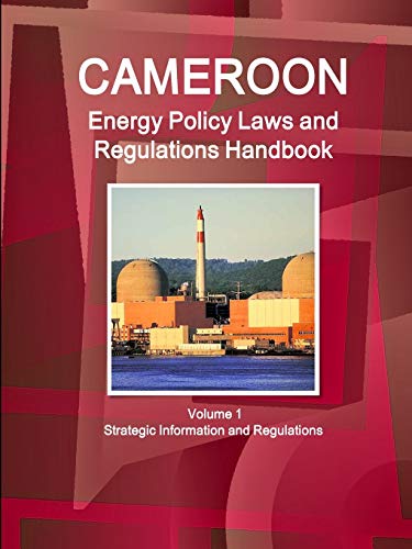 Cameroon Energy Policy, Laws and Regulation Handbook [Paperback]