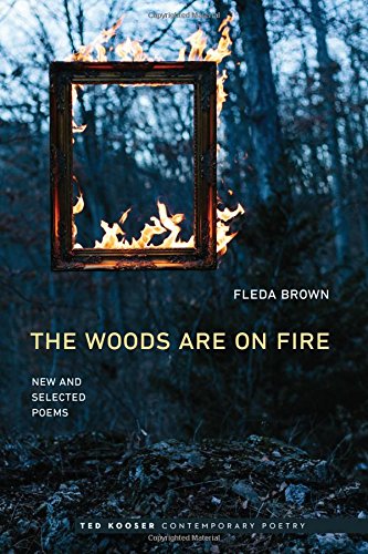 The Woods Are On Fire New And Selected Poems (ted Kooser Contemporary Poetry) [Paperback]