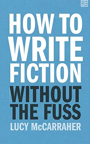 How To Write Fiction Without The Fuss [Paperback]