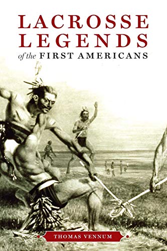 Lacrosse Legends Of The First Americans [Paperback]