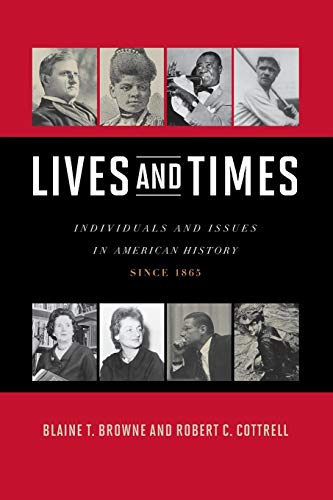 Lives and Times Individuals and Issues in American History Since 1865 [Paperback]
