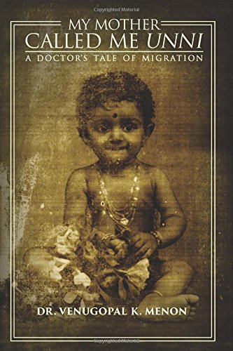 My Mother Called Me Unni A Doctor's Tale Of Migration [Paperback]