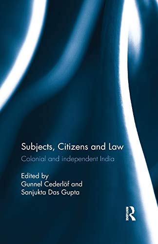 Subjects, Citizens and Law Colonial and independent India [Paperback]