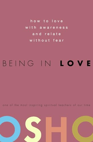 Being in Love How to Love with Awareness and Relate Without Fear [Hardcover]