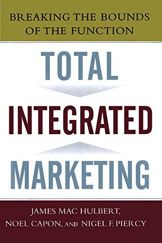 Total Integrated Marketing Breaking the Bounds of the Function [Paperback]