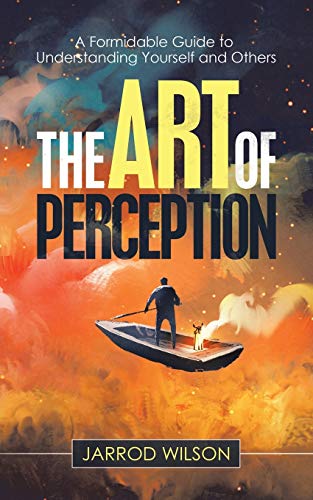 Art of Perception  A Formidable Guide to Understanding Yourself and Others [Paperback]