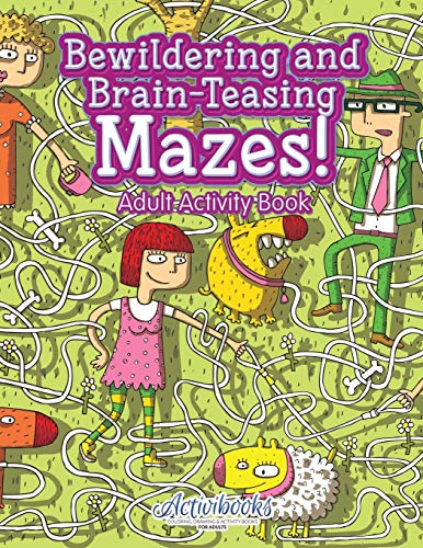 Bewildering and Brain-Teasing Mazes Adult Activity Book [Paperback]
