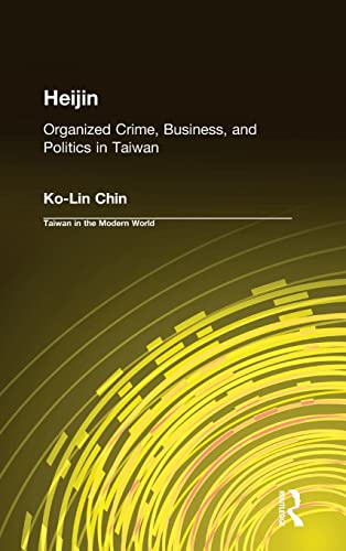 Heijin Organized Crime, Business, and Politics in Taiwan [Hardcover]