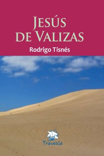 Jesus De Valizas (la Saga De Valizas) (volume 1) (spanish Edition) [Paperback]