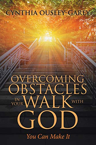 Overcoming Obstacles in Your Walk with God  You Can Make It [Paperback]
