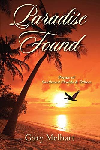 Paradise Found Poems Of Southwest Florida & Others [Paperback]