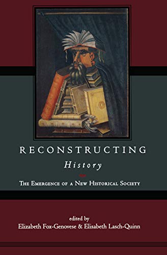 Reconstructing History The Emergence of a New Historical Society [Paperback]